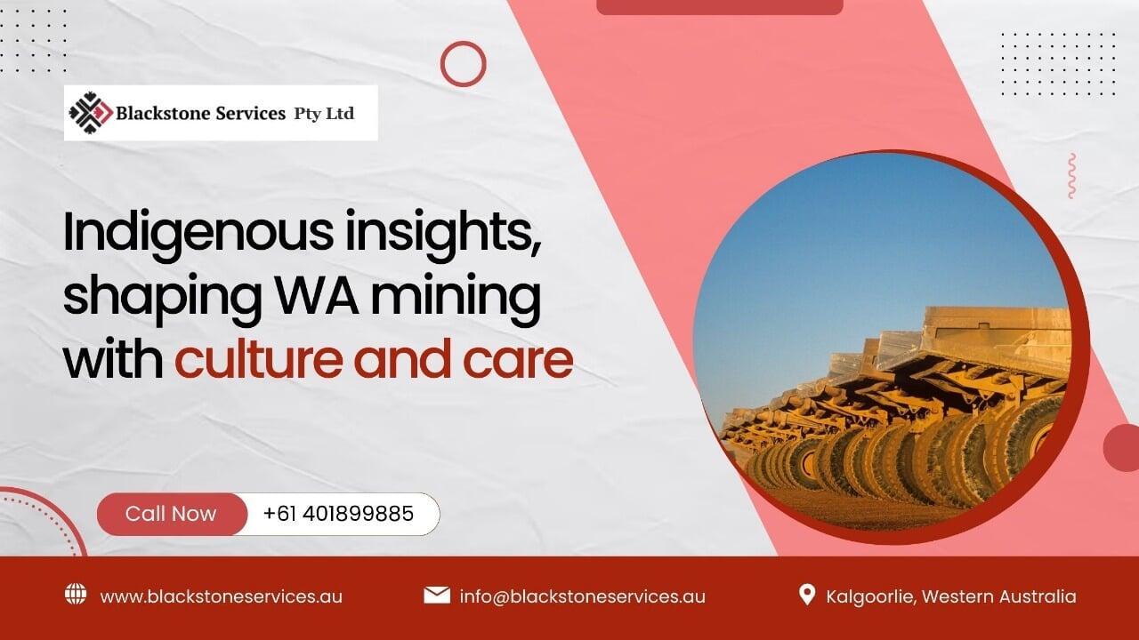 Indigenous Insights: Shaping WA Mining with Culture and Care